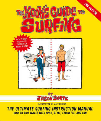 The Kook's Guide to Surfing: The Ultimate Surfing Instruction Manual (Paperback)