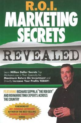 R.O.I. Marketing Secrets Revealed (Hardback)