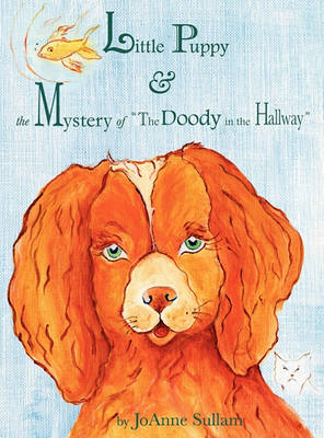 Little Puppy & the Mystery of the Doody in the Hallway (Hardback)