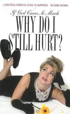 If God Cares So Much, Why Do I Still Hurt? (Paperback)