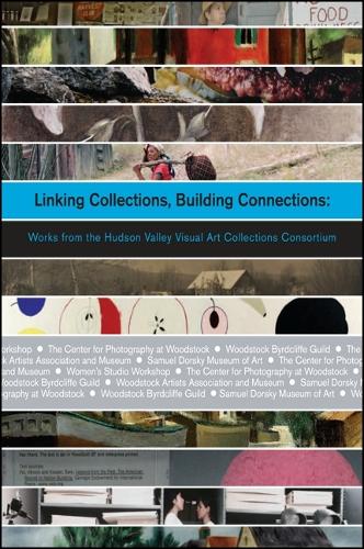 Linking Collections, Building Connections: Works from the Hudson Valley Visual Art Collections Consortium - Samuel Dorsky Museum of Art (Paperback)