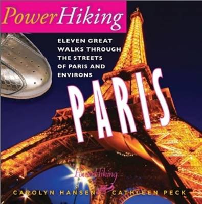 PowerHiking Paris - Eleven Great Walks Through the Streets of Paris and Environs - PowerHiking Series Vol. 1 (Paperback)