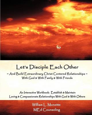 Let's Disciple Each Other: Fellowship in God's Word - to Deepen & to Strengthen Our Relationships with God & with Each Other (Paperback)