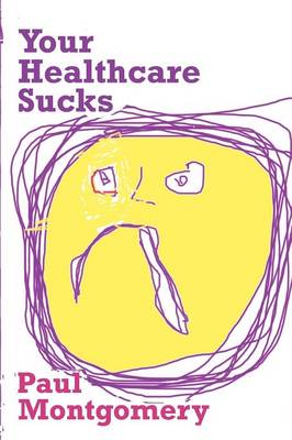 Your Healthcare Sucks (Paperback)