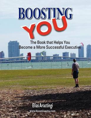 Boosting YOU: The Book That Helps You Become a More Successful Executive (Paperback)