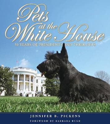 Pets at the White House: 50 Years of Presidents & Their Pets (Hardback)