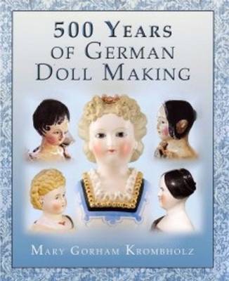 500 Years of German Dollmaking (Hardback)