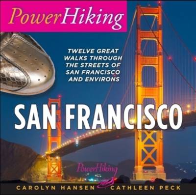 PowerHiking San Francisco: Twelve Great Walks Through the Streets of San Francisco and Environs (Paperback)