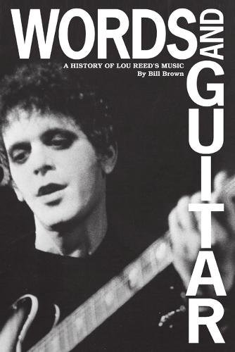 Words and Guitar: A History of Lou Reed's Music (Paperback)