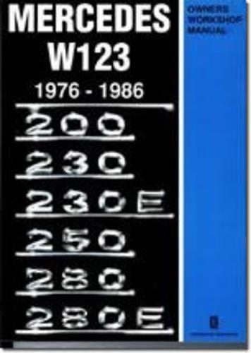 Mercedes W123 Owners Workshop Manual 1976-1986: 200, 230, 230E, 250, 280, 280E (Paperback)
