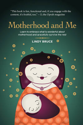 Motherhood and Me: Learn to Embrace What Is Wonderful about Motherhood and Gracefully Survive the Rest (Paperback)