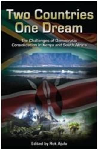 Two Countries One Dream: The Challenges of Democratic Consolidation in Kenya and South Africa (Paperback)