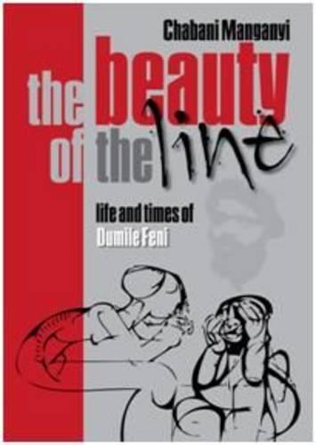 The Beauty of the Line: Life and Times of Dumile Feni (Paperback)