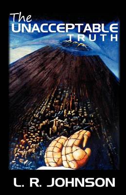 The Unacceptable Truth (Paperback)