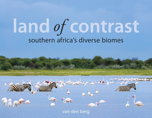 Land Of Contrast: Southern Africa's Diverse Biomes (Hardback)