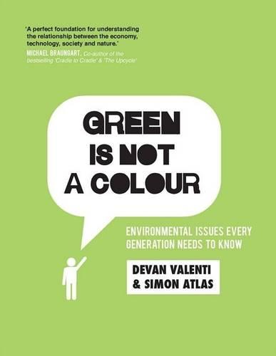Green is not a colour: Environmental issues every generation needs to know (Paperback)