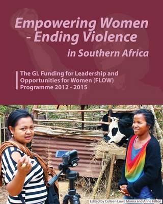 Empowering Women - Ending Violence in Southern Africa. the Gl Funding for Leadership and Opportunities for Women (Paperback)