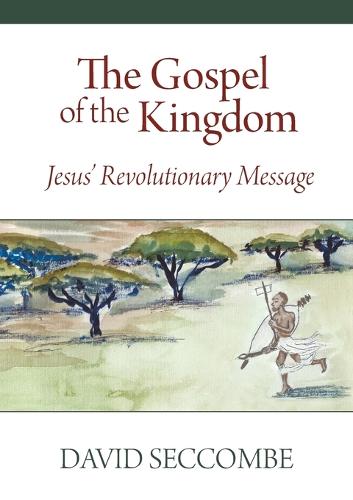 The Gospel of the Kingdom: Jesus' Revolutionary Message (Paperback)