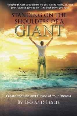 Standing on the Shoulders of a Giant: Create the Life and Future of Your Dreams (Paperback)