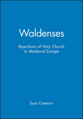 Waldenses: Rejections of Holy Church in Medieval Europe (Hardback)