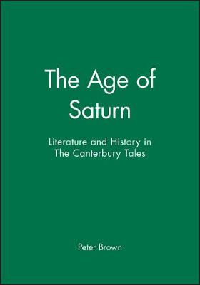 The Age of Saturn: Literature and History in The Canterbury Tales (Hardback)