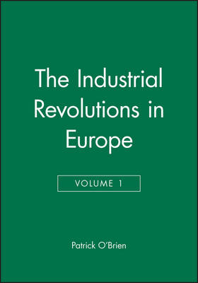 The Industrial Revolutions in Europe I, Volume 4 - Industrial Revolutions (Hardback)