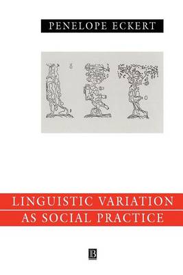 Language Variation as Social Practice: The Linguistic Construction of Identity in Belten High - Language in Society (Paperback)