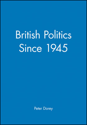 British Politics since 1945 - Making Contemporary Britain (Paperback)