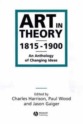 Art in Theory 1815-1900: An Anthology of Changing Ideas (Paperback)