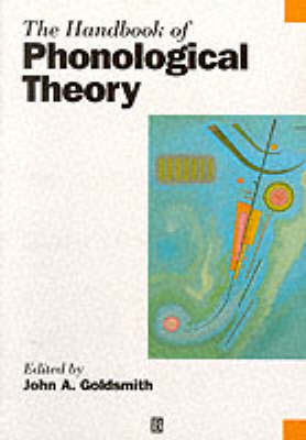 The Handbook of Phonological Theory - Blackwell Handbooks in Linguistics (Paperback)
