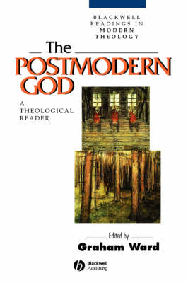 The Postmodern God: A Theological Reader - Wiley Blackwell Readings in Modern Theology (Paperback)