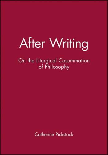After Writing: On the Liturgical Cosummation of Philosophy - Challenges in Contemporary Theology (Paperback)