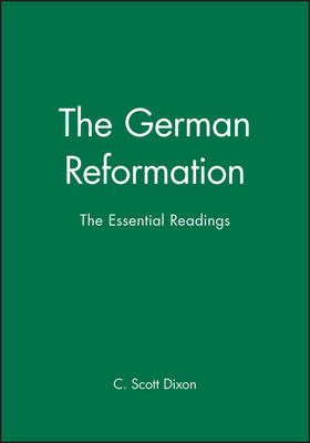 The German Reformation: The Essential Readings - Blackwell Essential Readings in History (Hardback)
