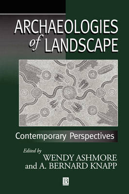 Archaeologies of Landscape: Contemporary Perspectives - Social Archaeology (Paperback)