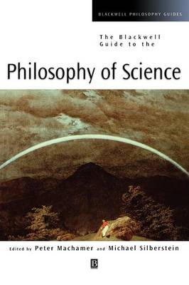 The Blackwell Guide to the Philosophy of Science - Blackwell Philosophy Guides (Hardback)