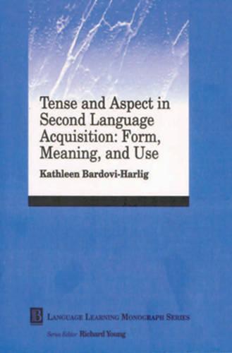 Tense and Aspect in Second Language Acquisition: Form, Meaning, and Use - Language Learning Monograph (Paperback)