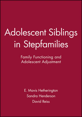 Adolescent Siblings in Stepfamilies: Family Functioning and Adolescent Adjustment - Monographs of the Society for Research in Child Development (Paperback)