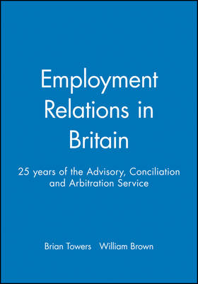 Employment Relations in Britain: 25 years of the Advisory, Conciliation and Arbitration Service - Industrial Relations Journal (Paperback)