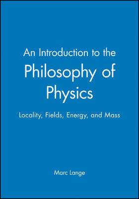 An Introduction to the Philosophy of Physics: Locality, Fields, Energy, and Mass (Hardback)