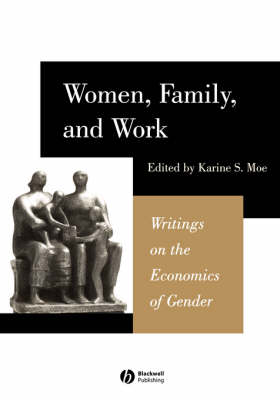 Women, Family, and Work: Writings on the Economics of Gender (Paperback)