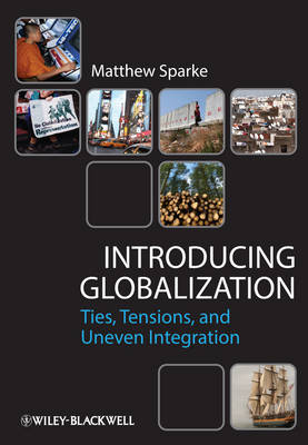 Introducing Globalization: Ties, Tensions, and Uneven Integration (Hardback)
