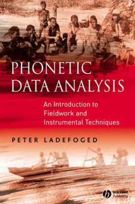 Phonetic Data Analysis: An Introduction to Fieldwork and Instrumental Techniques (Paperback)
