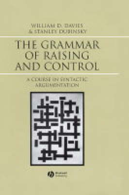 The Grammar of Raising and Control: A Course in Syntactic Argumentation (Hardback)