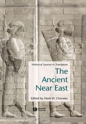 Ancient Near East: Historical Sources in Translation - Blackwell Sourcebooks in Ancient History (Hardback)