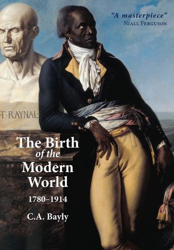 The Birth of the Modern World, 1780 - 1914 - C. A. Bayly