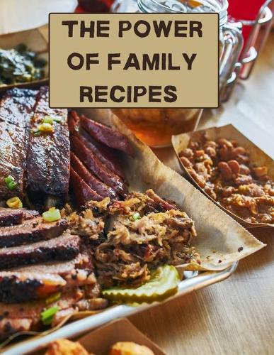 The power of family recipes: XXL cookbook to note down your favorite recipes- Blank Recipe Book Journal- Blank Recipe Book- Blank Cookbook (Paperback)