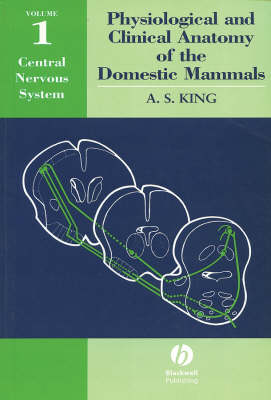 Physiological and Clinical Anatomy of the Domestic Mammals: Central Nervous System v. 1 (Paperback)