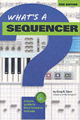 What's a Sequencer?: A Basic Guide to Their Features and Use (Paperback)