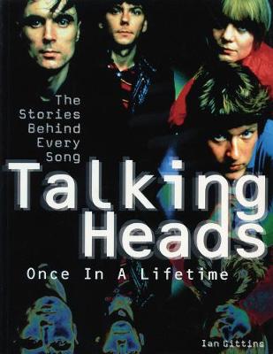 Talking Heads: Once in a Lifetime, the Stories Behind Every Song (Paperback)