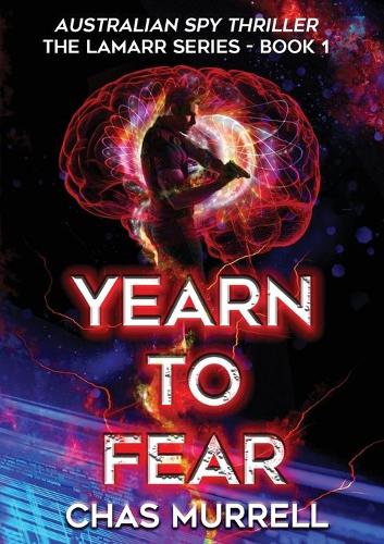 Yearn to Fear: Australian Spy Thriller - The Lamarr BOOK1 (Paperback)